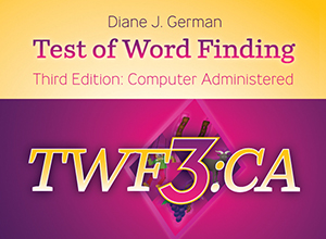 TWF-3:CA: Test of Word Finding–Third Edition: Computer Administered